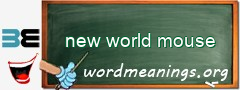 WordMeaning blackboard for new world mouse